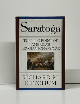 Saratoga: Turning Point of America’s Revolutionary War