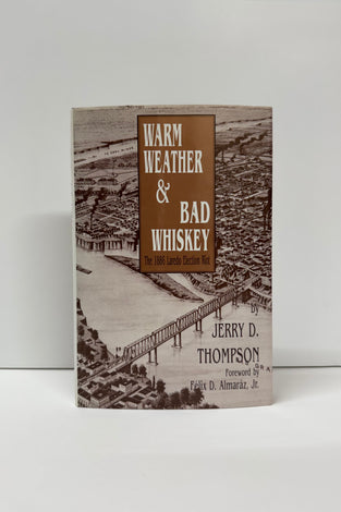 Warm Weather & Bad Whiskey, the 1886 Laredo Election Riot