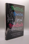 Betting, Booze, and Brothels, Vice, Corruption, and Justice in Jefferson County, Texas from Spindetop to the 1960s