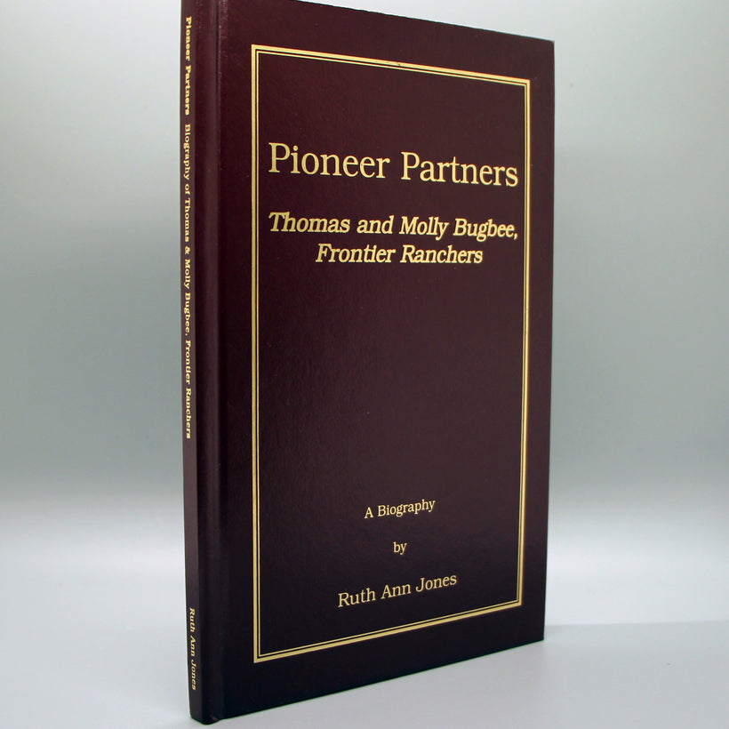 Jones, Ruth Ann - Pioneer Partners:  Thomas and Molly Bugbee, Frontier Ranchers