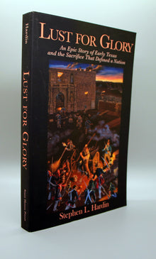 Lust For Glory, An Epic Story of Early Texas and the Sacrifice that Defined a Nation