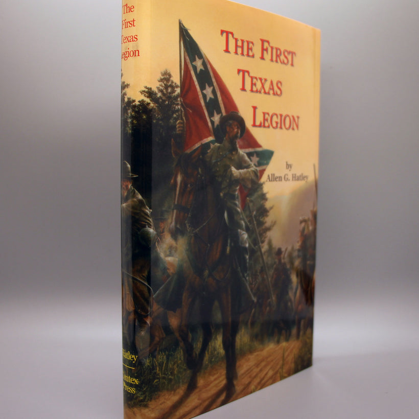Hatley, Allen G. - The First Texas Legion During the American Civil War