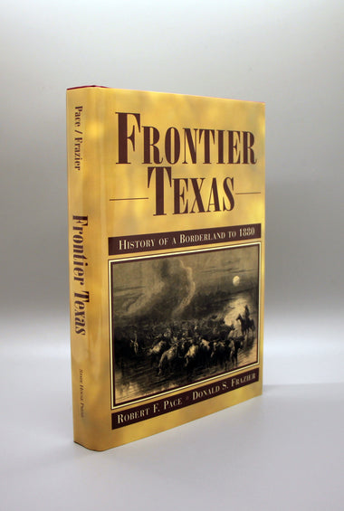 Pace, Robert F. - Frontier Texas, History of a Borderland to 1880