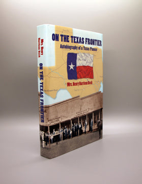 On the Texas Frontier: Autobiography of a Texas Pioneer