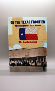On the Texas Frontier: Autobiography of a Texas Pioneer