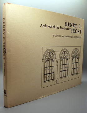 Henry C. Trost, Architect of the Southwest