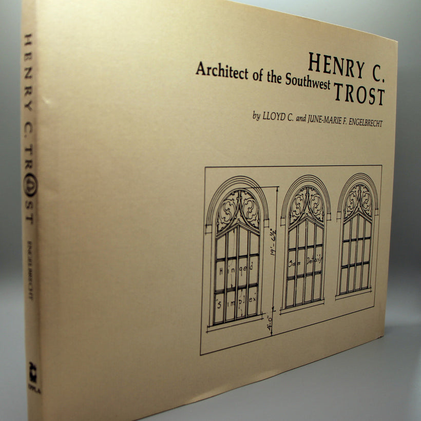 Henry C. Trost, Architect of the Southwest