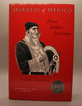 Morelos of Mexico, Priest, Soldier, Statesman of Mexico