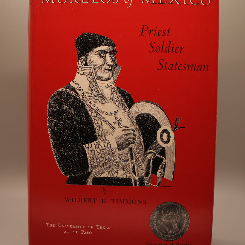 Morelos of Mexico, Priest, Soldier, Statesman of Mexico