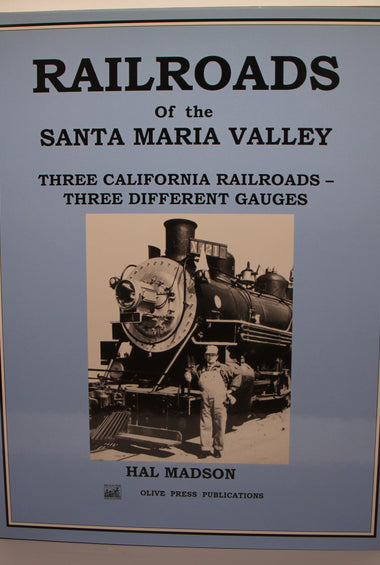 Madson, Hal - Railroads of the Santa Maria Valley, Three California Railroads—Three Different Gauges