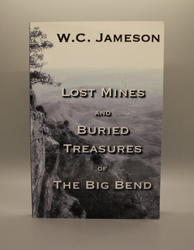 Lost Mines and Buried Treasures of the Big Bend