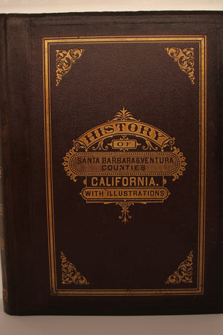 History of Santa Barbara & Ventura Counties California with Illustrations and Biographical Sketches of Its Prominent Men and Pioneers