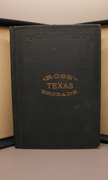 Ross’ Texas Brigade Being a Narrative of Events Connected with its Service in the Late War Between the States