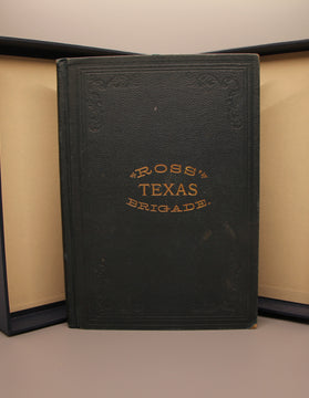 Ross’ Texas Brigade Being a Narrative of Events Connected with its Service in the Late War Between the States