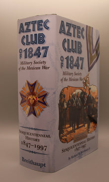 Aztec Club of 1847, Military Society of the Mexican War Sesquicentennial History 1847-1997