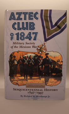 Aztec Club of 1847, Military Society of the Mexican War Sesquicentennial History 1847-1997