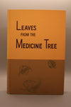 Leaves from the Medicine Tree: A History of the Area Influenced by the Tree, and Biographies of Pioneers and Old Timers Who Came Under its Spell Prior to 1900