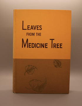 Leaves from the Medicine Tree: A History of the Area Influenced by the Tree, and Biographies of Pioneers and Old Timers Who Came Under its Spell Prior to 1900