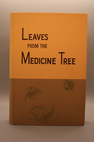 Leaves from the Medicine Tree: A History of the Area Influenced by the Tree, and Biographies of Pioneers and Old Timers Who Came Under its Spell Prior to 1900