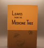 Leaves from the Medicine Tree: A History of the Area Influenced by the Tree, and Biographies of Pioneers and Old Timers Who Came Under its Spell Prior to 1900