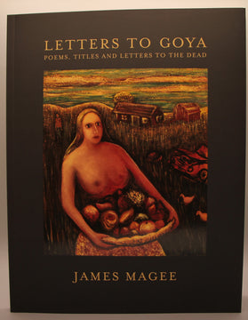 Letters to Goya, Poems, Titles and Letters to the Dead