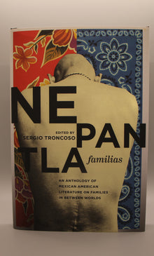 Nepantla Familias, An Anthology of Mexican American Literature on Families in Between Worlds