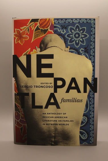Nepantla Familias, An Anthology of Mexican American Literature on Families in Between Worlds