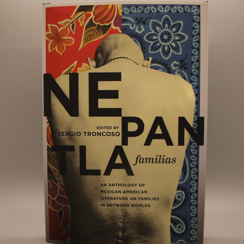 Nepantla Familias, An Anthology of Mexican American Literature on Families in Between Worlds