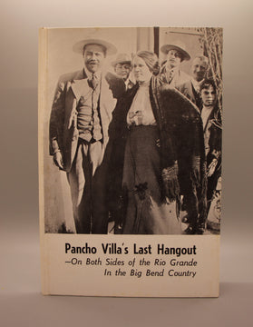 Pancho Villa’s Last Hangout—On Both Sides of the Rio Grande in the Big Bend Country
