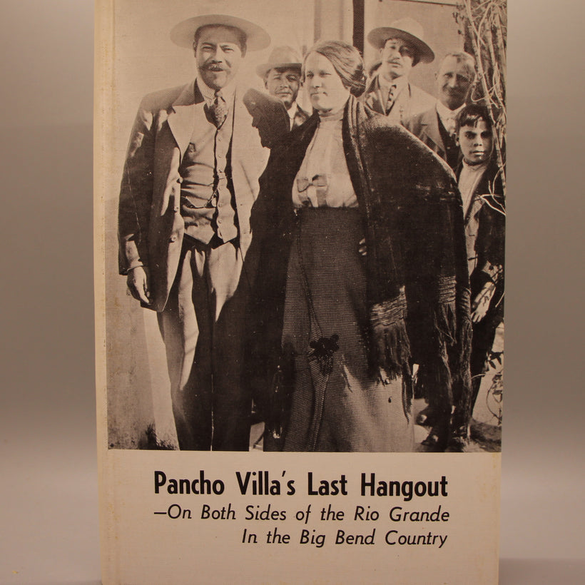 Pancho Villa’s Last Hangout—On Both Sides of the Rio Grande in the Big Bend Country